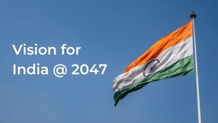 Vision India@2047 .